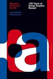 100 Years Of Swiss Graphic Design by Barbara Junod Paperback Book