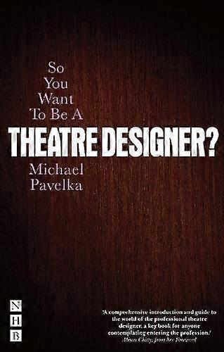 So You Want To Be A Theatre Designer by Michael Pavelka Paperback