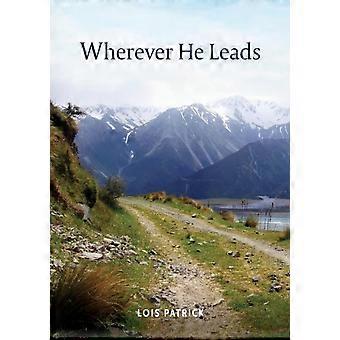 Wherever He Leads - Lois Patrick - Paperback - en Book
