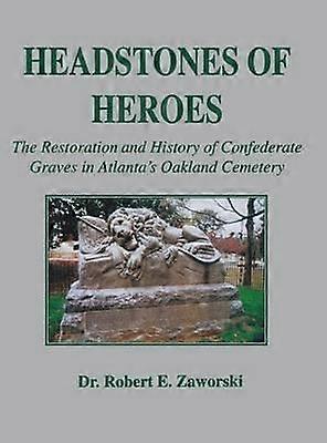 Headstones Of Heroes by Robert E. Zaworski Paperback
