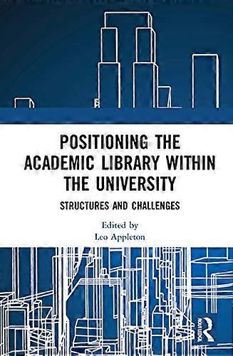 Positioning the Academic Library within the University: Structures and Challenges