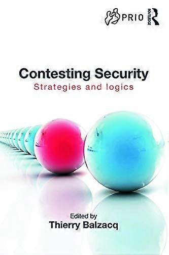 Contesting Security: Strategies and Logics