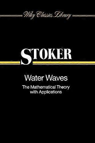 Water Waves: The Mathematical Theory with Applications