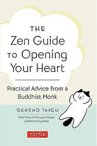 The Zen Guide To Opening Your Heart by Gensho Taigu Hardback Book