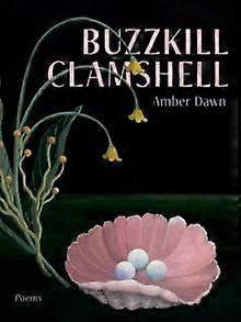 Buzzkill Clamshell - Amber Dawn - Poetry - Arsenal Pulp Press - Paperback
