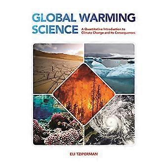 Wissenschaft der globalen Erwärmung: Eine quantitative Einführung in den Klimawandel und seine Folgen