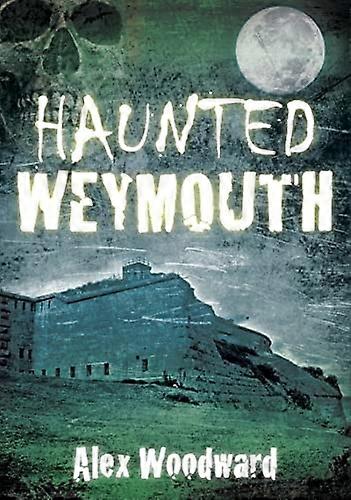 Haunted Weymouth