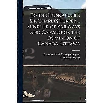 All'Onorevole Sir Charles Tupper, Ministro delle Ferrovie e dei Canali per il Dominion del Canada, Ottawa [microform]