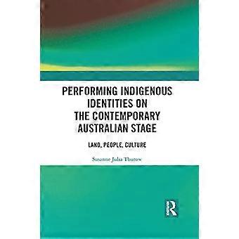 Inheemse identiteiten uitvoeren op het hedendaagse Australische podium: land, mensen, cultuur