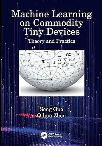Machine Learning on Commodity Tiny Devices : Theory and Practice