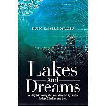 Lakes and Dreams: een toneelstuk dat de wereld weerspiegelt in de ogen van een vader, moeder en zoon.