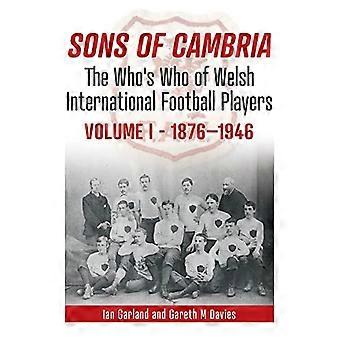 Sons of Cambria: Das Who-is-Who der walisischen Fußballnationalspieler - Band 1: 1876-1946: 1 (Das Who-is-Who der walisischen Fußballnationalspieler)