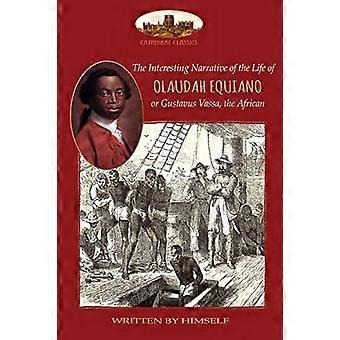 Het interessante verhaal van het leven van Olaudah Equiano, of Gustavus Vassa, de Afrikaan, door hemzelf geschreven: met twee kaarten (Aziloth Books)