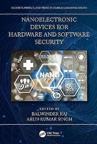 Nanoelectronic Devices For Hardware And Software Security - Taylor & Francis Ltd