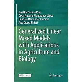 Generalized Linear Mixed Models With Applications In Agriculture And Biology - Josafhat Salinas Ruz