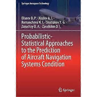 Probabilistic-statistical Approaches To The Prediction Of Aircraft Navigation Sy - Eliseev B. P - Paperback - en Book