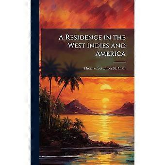 A residence in the west indies and america