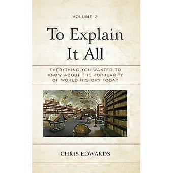 Explain It All Everything You Wanted To Know About The Popularity Of World Histo - Chris Edwards - Hardcover - English Book - History