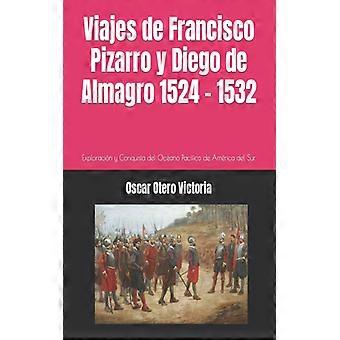 Viajes De Francisco Pizarro Y Diego De Almagro 1524 - 1532 Exploracin Y Conquist - Oscar Otero Victoria - Brochura - Livro Inglês - História