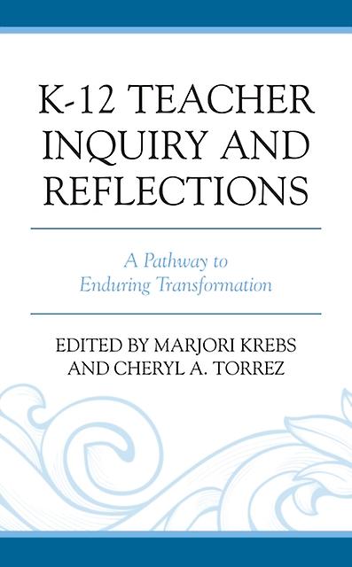 K12 Teacher Inquiry And Reflections Hardback Book