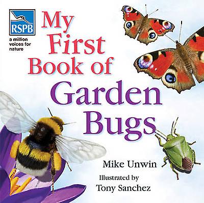 Rspb My First Book Of Garden Bugs by Mike Unwin Hardback Book