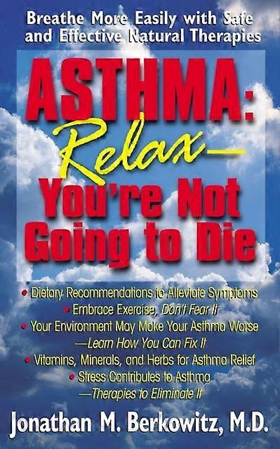 Asthma Relax Youre Not Going To Die by Jonathan M Berkowitz Hardback Book
