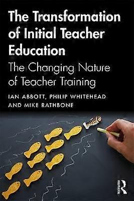 The Transformation of Initial Teacher Education