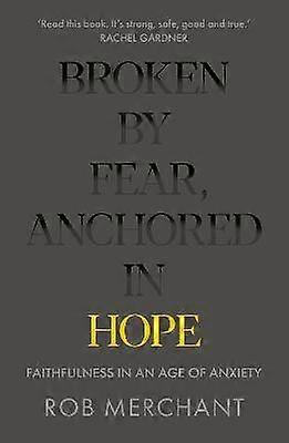 Broken by Fear Anchored in Hope