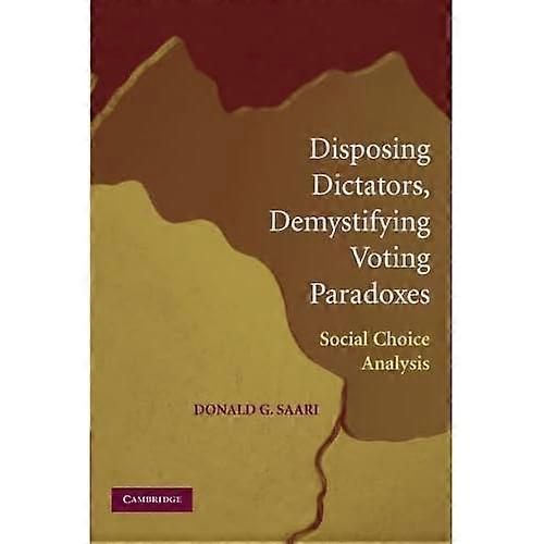 Disposing Dictators, Demystifying Voting Paradoxes: Social Choice Analysis