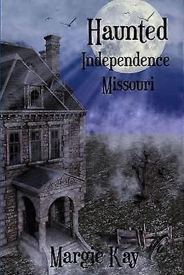 Haunted Independence Missouri