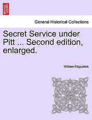 Secret Service under Pitt  Second edition enlarged