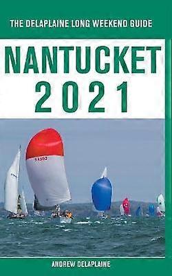Nantucket  The Delaplaine 2021 Long Weekend Guide