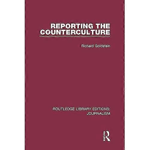 Reporting the Counterculture (Routledge Library Editions: Journalism)
