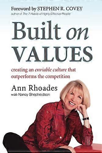 Built on Values: Creating an Enviable Culture that Outperforms the Competition