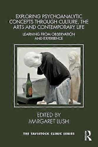 Exploring Psychoanalytic Concepts Through Culture The Arts And Contemporary L by Taylor &amp Francis Ltd Paperback