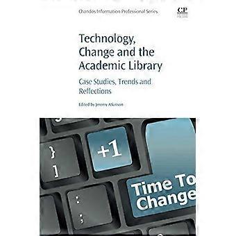 Technology Change And The Academic Library Case Studies Trends And Reflect - Elsevier Inc - Paperback - en Book