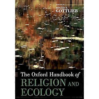 The Oxford Handbook Of Religion And Ecology - Roger S. Gottlieb