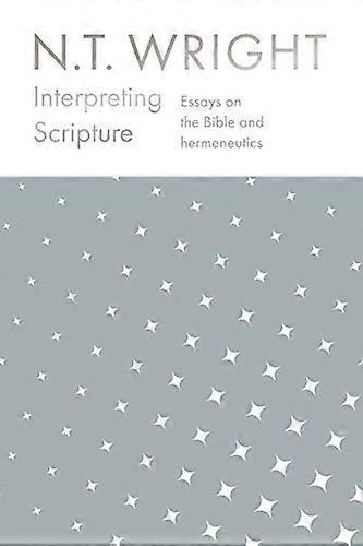 Interpreting Scripture: Essays on the Bible and Hermeneutics