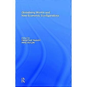 Globalising Worlds and New Economic Configurations