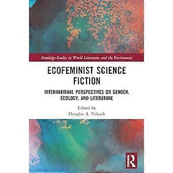 Ekofeministisk science fiction : Internationella perspektiv på genus, ekologi och litteratur