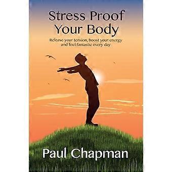 Protégez votre corps contre le stress : - Relâchez vos tensions, boostez - votre énergie et vos sensations - fantastique tous les jours