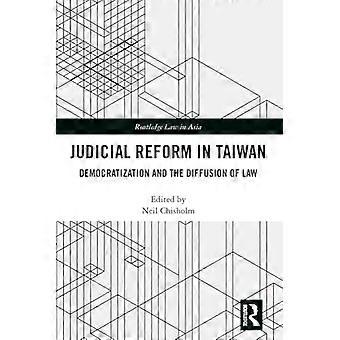 Justizreform in Taiwan: Demokratisierung und Diffusion des Rechts (Routledge Law in Asia)