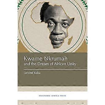 Kwame Nkrumah und der Traum von der afrikanischen Einheit
