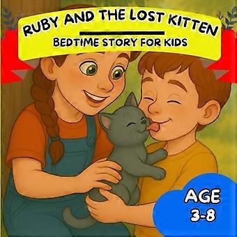 Ruby and the Lost Kitten A Gentle Bedtime Story of Kindness and Friendship for Kids Ages 3-8