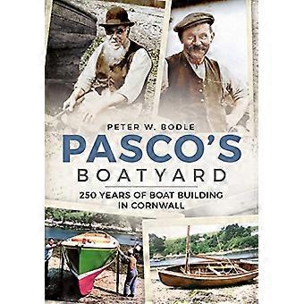 Pasco de bouwwerf: 250 jaar scheepsbouw in Cornwall