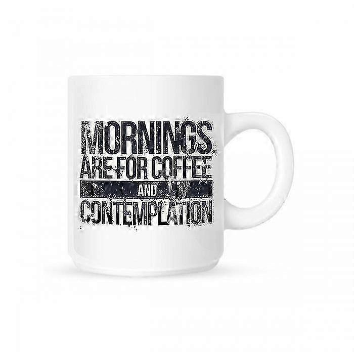 Mornings Are compatible with Coffee And Contemplation Mug