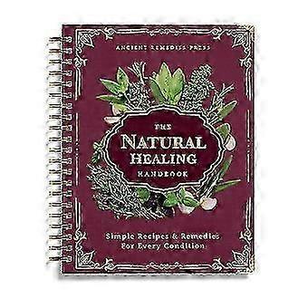 Das Handbuch der natürlichen Heilung, ein Spiralbuch mit pflanzlichen Heilmitteln und natürlichen Rezepten, von Ancient Remedies, Neuerscheinung S07