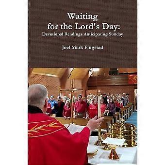 Waiting For The Lord's Day Devotional Readings Anticipating Sunday - Joel Mark Flugstad - Paperback - en Book