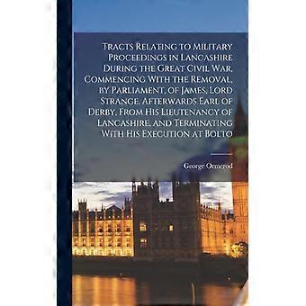 Tracts Relating To Military Proceedings In Lancashire During The Great Civil War - George Ormerod - Paperback - English Book - History