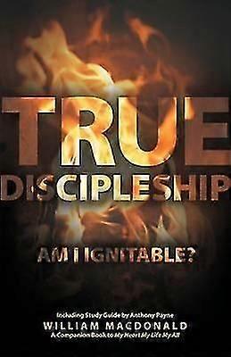 True Discipleship With Study Guide Am I Ignitable - William MacDonald